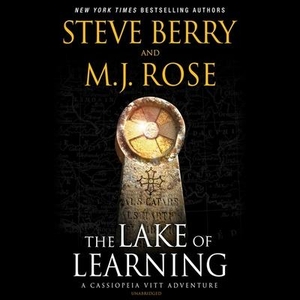 Berry, Steve / M. J. Rose. The Lake of Learning: A Cassiopeia Vitt Adventure. Blackstone Publishing, 2019.