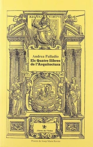 Palladio, Andrea. Els quatre llibres de l'arquitectura. Llibres de L'Índex (Ediciones de La Tempestad, S.L.), 2018.