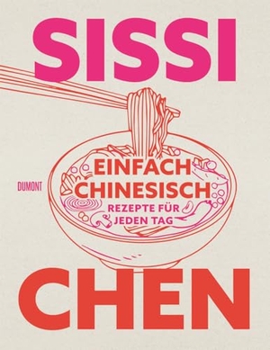 Chen, Sissi. Einfach chinesisch - Rezepte für jeden Tag. DuMont Buchverlag GmbH, 2024.