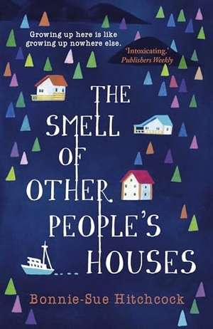 Hitchcock, Bonnie-Sue. The Smell of Other People's Houses. Faber And Faber Ltd., 2016.