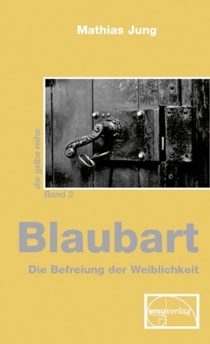 Jung, Mathias. Blaubart - Die Befreiung der Weiblichkeit. Emu-Verlags-GmbH, 2002.