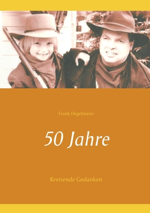 Degelmann, Frank. 50 Jahre - Kreisende Gedanken. TWENTYSIX, 2017.