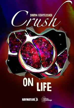 Eghtessadi, Shirin / Taudy Pathmanathan. Crush on life. edition assemblage, 2026.