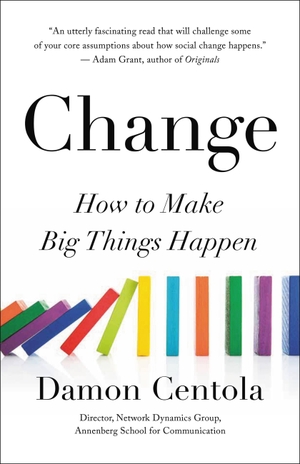 Centola, Damon. Change - How to Make Big Things Happen. Little, Brown Books for Young Readers, 2021.