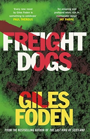 Foden, Giles. Freight Dogs. Orion Publishing Co, 2021.