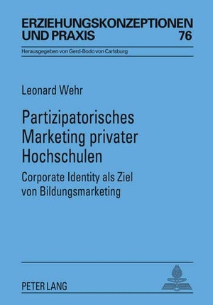 Wehr, Leonard. Partizipatorisches Marketing privater Hochschulen - Corporate Identity als Ziel von Bildungsmarketing- Mit einem Vorwort von Rita Süßmuth. Peter Lang, 2011.