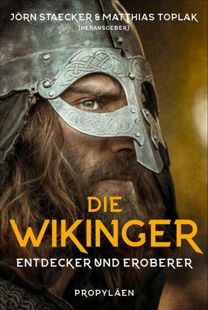 Jörn Staecker / Matthias Toplak. Die Wikinger - Entdecker und Eroberer. Propyläen Verlag, 2019.