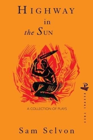 Selvon, Samuel. Highway in the Sun - A Collection of Plays. Peepal Tree Press, 2008.
