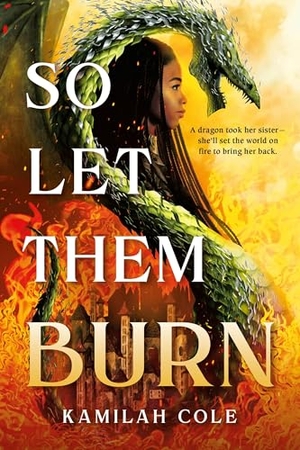Cole, Kamilah. So Let Them Burn (Standard Edition). Little, Brown Books for Young Readers, 2025.