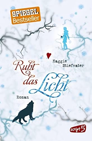Stiefvater, Maggie. Ruht das Licht. script5, 2014.