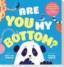 Are You My Bottom?
