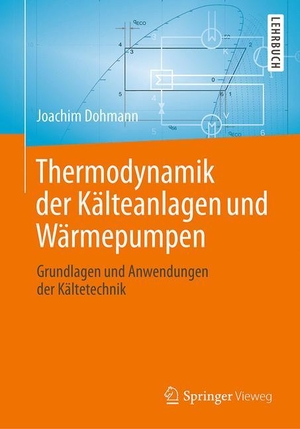 Dohmann, Joachim. Thermodynamik der Kälteanlagen und Wärmepumpen - Grundlagen und Anwendungen der Kältetechnik. Springer Berlin Heidelberg, 2016.