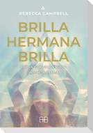 Brilla, hermana, brilla : libera tu mujer interior indómita y sabia
