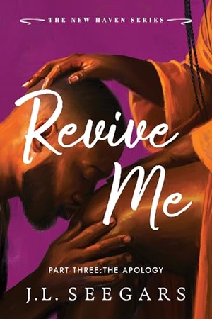 Seegars, J. L.. Revive Me: Part Three: The Apology - A Second Chance Enemies to Lovers Romance (New Haven Book 4). Sourcebooks LLC, 2026.