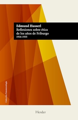 Husserl, Edmund. Reflexiones Sobre Etica de Los Años de Friburgo. Herder & Herder, 2026.