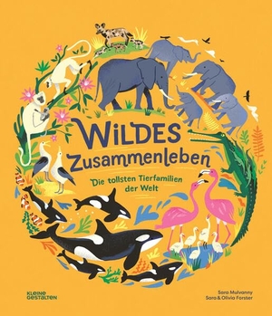 Forster, Sara / Olivia Forster. Wildes Zusammenleben - Die tollsten Tierfamilien der Welt. Gestalten, 2026.