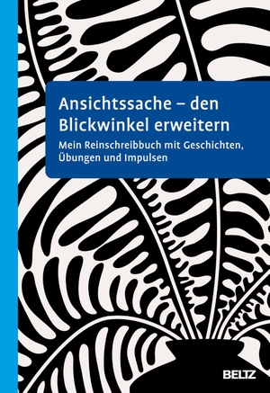Büscher, Susanne. Ansichtssache - den Blickwinkel erweitern - Mein Reinschreibbuch mit Geschichten, Übungen und Impulsen. Psychologie Verlagsunion, 2023.