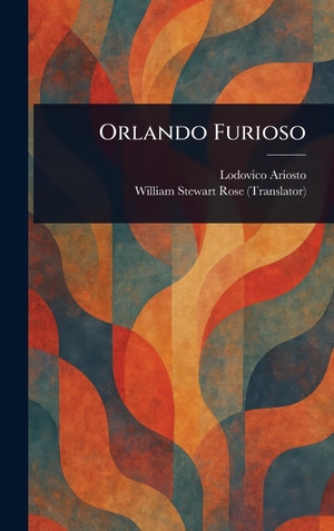 Ariosto, Lodovico / William Stewart Rose. Orlando Furioso. Tradd Street Press, 2025.