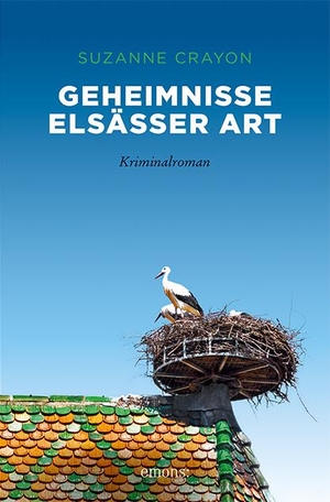 Crayon, Suzanne. Geheimnisse Elsässer Art - Kriminalroman. Emons Verlag, 2021.
