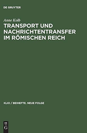 Anne Kolb. Transport und Nachrichtentransfer im Römischen Reich. De Gruyter, 2001.