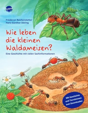 Döring, Hans-Günther / Friederun Reichenstetter. Wie leben die kleinen Waldameisen?. - Sachbilderbuch über Umwelt, Natur und Tiere mit Hörspiel für Kindergarten und Grundschule. Arena Verlag GmbH, 2010.