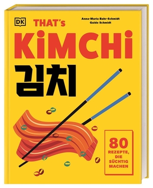 Anna-Maria Bahr-Schmidt & Guido Schmidt. That's Kimchi - 80 Rezepte, die süchtig machen. Von koreanischen Klassikern bis hin zu modernen Neukreationen -vielseitig und unwiderstehlich. Dorling Kindersley Verlag, 2026.