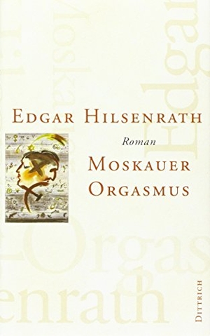 Hilsenrath, Edgar. Moskauer Orgasmus. Eule der Minerva Verlag, 2007.