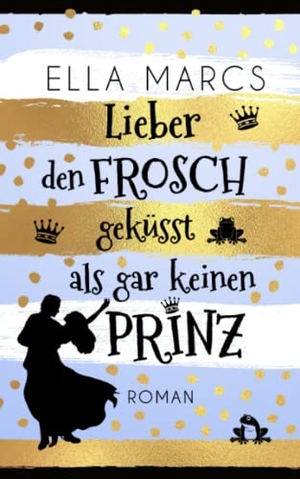 Marcs, Ella. Lieber den Frosch geküsst als gar keinen Prinz - Liebeskomödie. Blue Mountains Publishing, 2024.