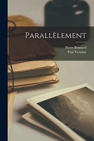 Verlaine, Paul / Pierre Bonnard. Parallèlement. Creative Media Partners, LLC, 2022.