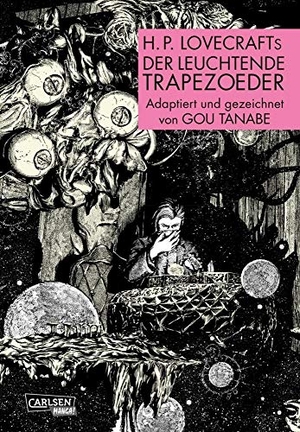 Tanabe, Gou. H.P. Lovecrafts Der leuchtende Trapezoeder - Die Neuinterpretation des psychologischen Horror-Klassikers! Enthält zwei abgeschlossene Erzählungen. Carlsen Verlag GmbH, 2021.