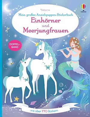 Watt, Fiona. Mein großes Anziehpuppen-Stickerbuch: Einhörner und Meerjungfrauen - mit über 770 Stickern. Usborne Verlag, 2022.