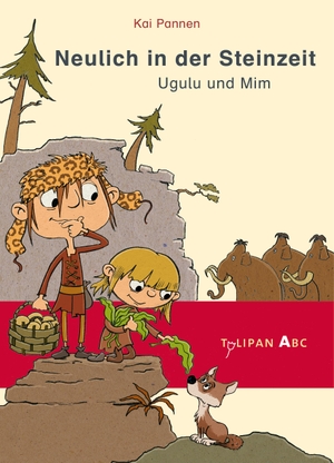 Pannen, Kai. Neulich in der Steinzeit - Ugulu und Mim. Tulipan Verlag, 2018.