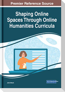 Shaping Online Spaces Through Online Humanities Curricula
