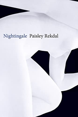 Rekdal, Paisley. Nightingale. Copper Canyon Press, 2019.