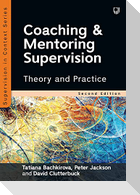 Coaching and Mentoring Supervision: Theory and Practice, 2e
