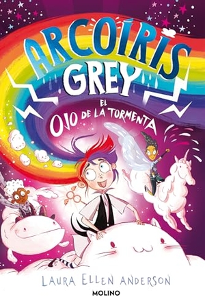 Anderson, Laura Ellen. Arcoíris Grey Y El Ojo de la Tormenta / Rainbow Grey: Eye of the Storm. Prh Grupo Editorial, 2023.