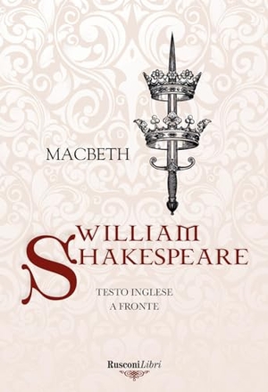 Shakespeare, William. Macbeth. Testo inglese a fronte. Rusconi Libri, 2023.