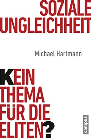 Hartmann, Michael. Soziale Ungleichheit - Kein Thema für die Eliten?. Campus Verlag GmbH, 2013.