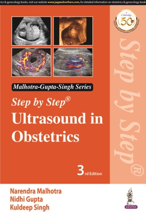 Malhotra, Narendra / Gupta, Nidhi et al. Step by Step Ultrasound in Obstetrics. Jaypee Brothers Medical Publishers Pvt Ltd, 2021.