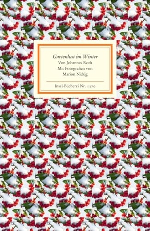 Roth, Johannes. Gartenlust im Winter. Insel Verlag GmbH, 2012.