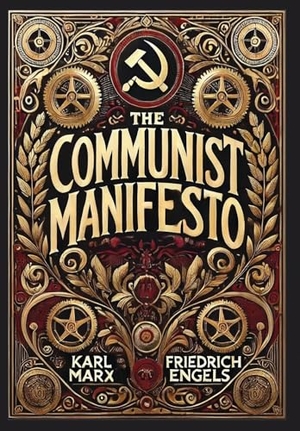 Marx, Karl / Friedrich Engels. The Communist Manifesto (Collector's Edition) (Laminated Hardback with Jacket). Revive AI Ltd., 2024.