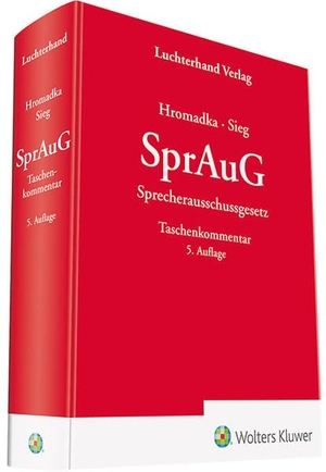 Hromadka, Wolfgang / Rainer Sieg. SprAuG - Kommentar - Sprecherausschussgesetz. Hermann Luchterhand Verla, 2022.