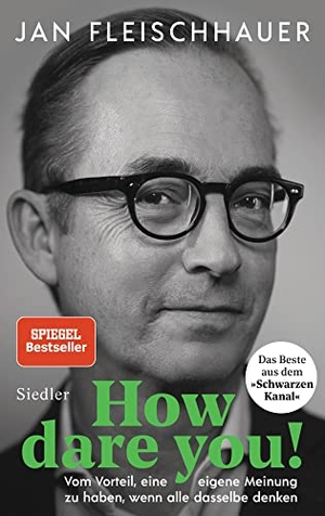 Fleischhauer, Jan. How dare you! - Vom Vorteil, eine eigene Meinung zu haben, wenn alle dasselbe denken. Siedler Verlag, 2020.