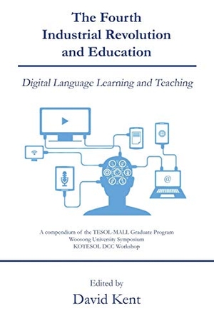 Kent, David. The Fourth Industrial Revolution and Education: Digital Language Learning and Teaching. Touchladybirdlucky Studios, 2019.