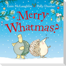Merry Whatmas?