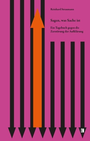 Straumann, Reinhard. Sagen, was Sache ist - Ein Tagebuch gegen die Zerstörung der Aufklärung. utzverlag GmbH, 2026.