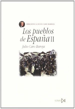Caro Baroja, Julio. Los pueblos de España II. Ediciones Istmo, S.A., 2000.