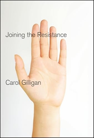 Gilligan, Carol. Joining the Resistance. Polity Press, 2013.