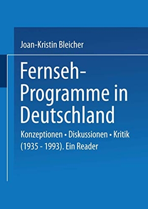 Bleicher, Joan-Kristin (Hrsg.). Fernseh-Programme in Deutschland - Konzeptionen · Diskussionen · Kritik (1935¿1993). Ein Reader. VS Verlag für Sozialwissenschaften, 1996.