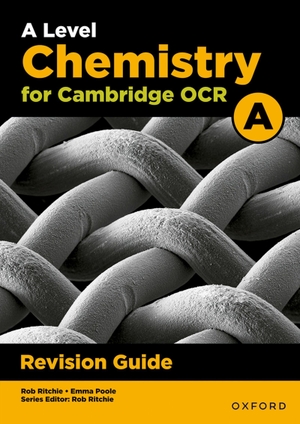 Poole, Emma / Rob Ritchie. A Level Chemistry for OCR A Revision Guide. Oxford University Press, 2017.